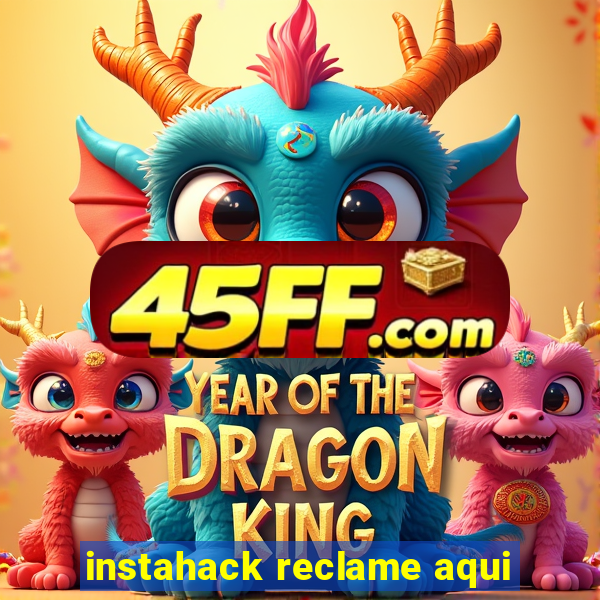 instahack reclame aqui